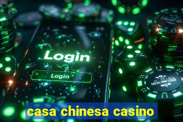 casa chinesa casino